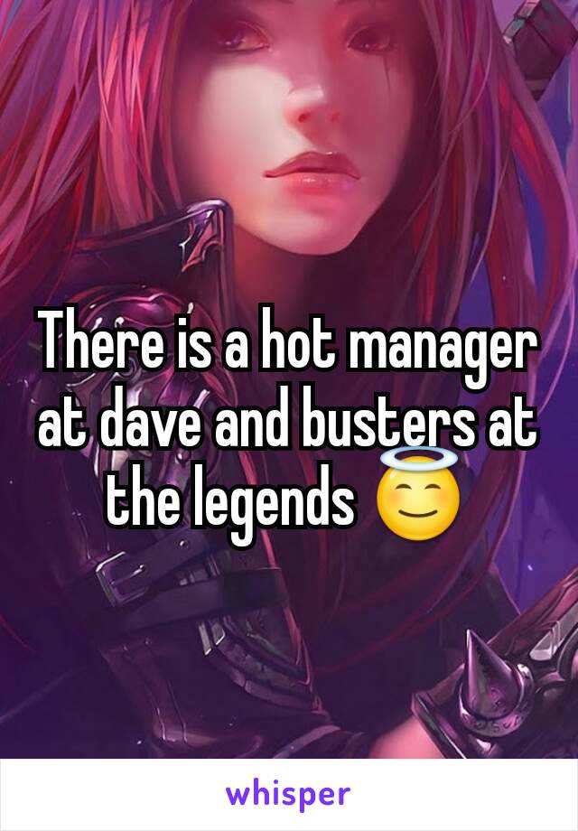 There is a hot manager at dave and busters at the legends 😇