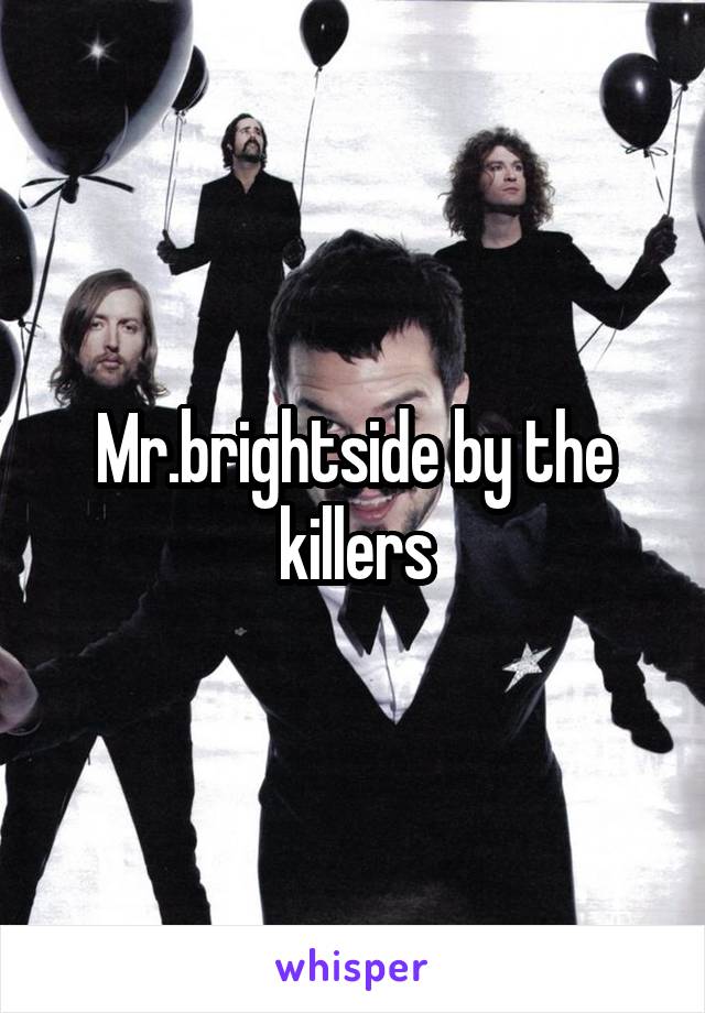 Mr.brightside by the killers