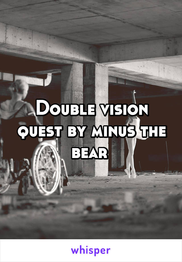 Double vision quest by minus the bear 