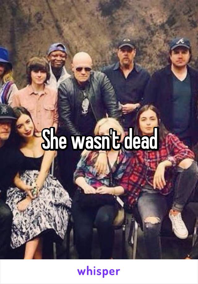 She wasn't dead