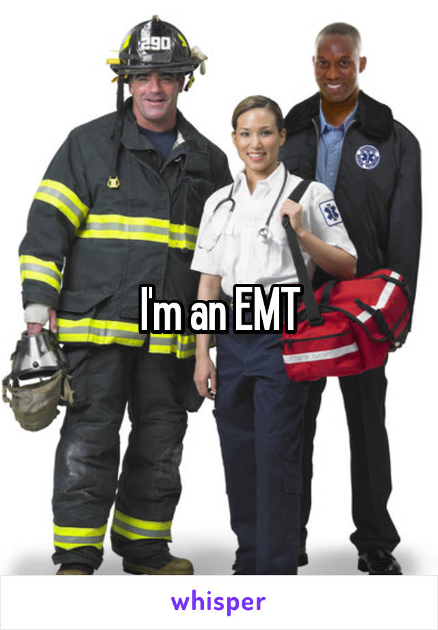 I'm an EMT