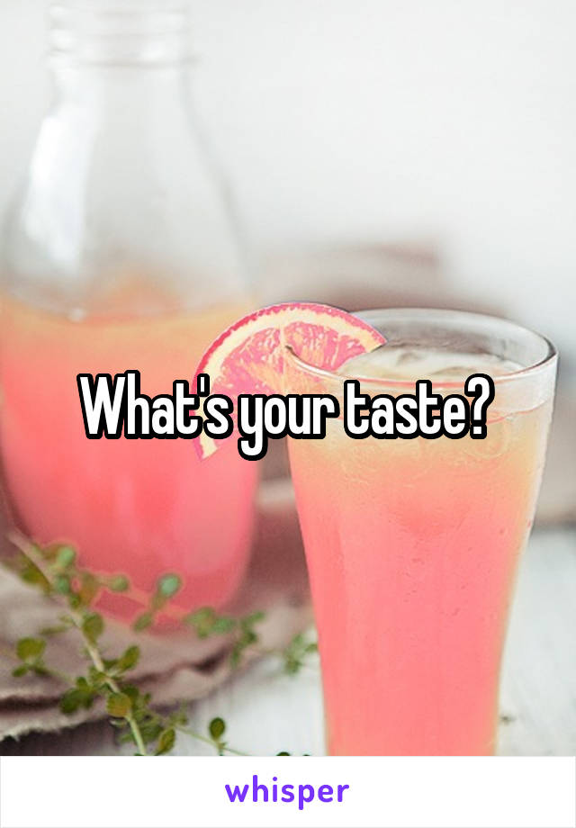 What's your taste? 