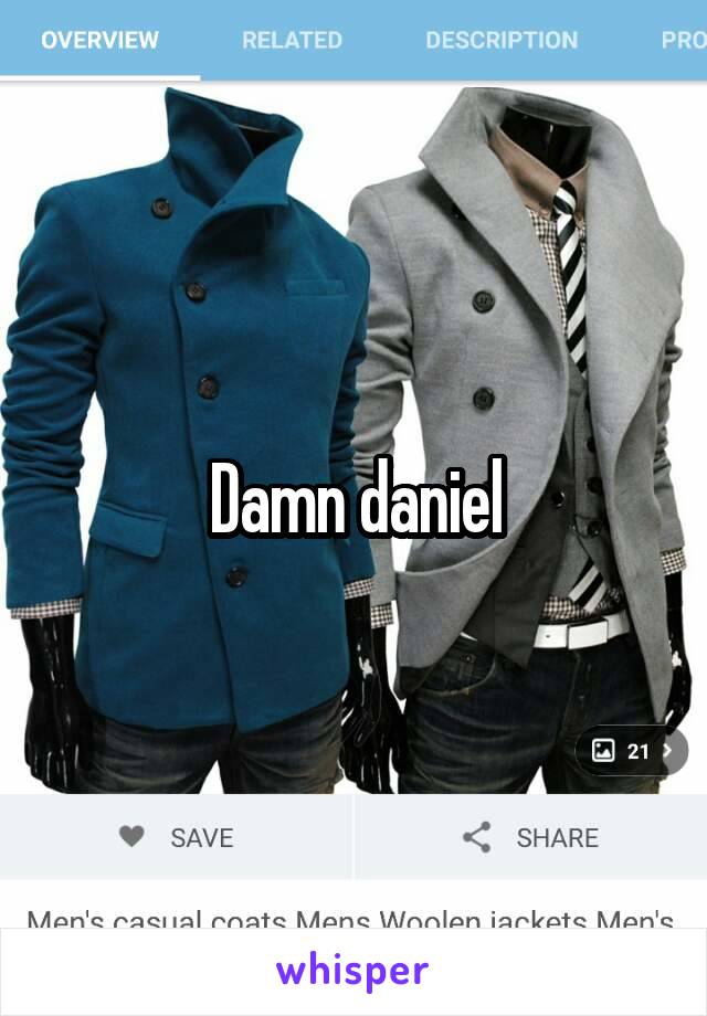 Damn daniel