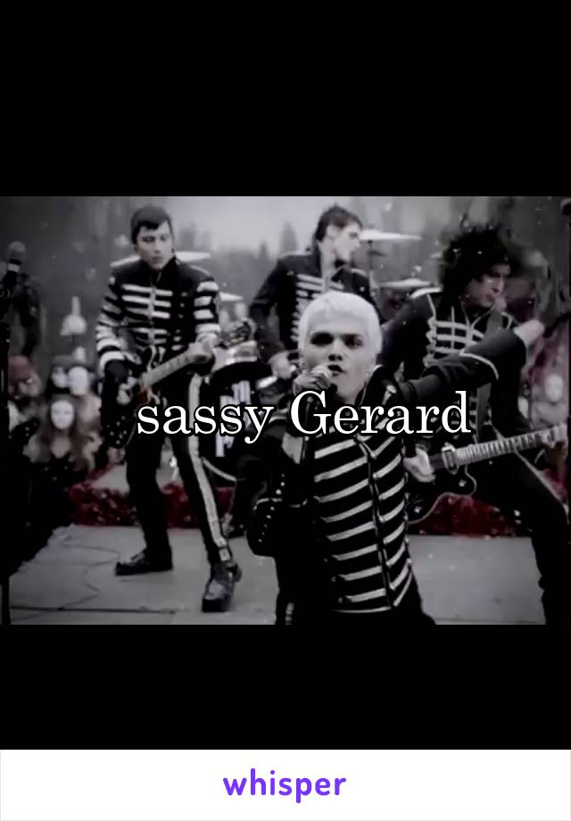   sassy Gerard