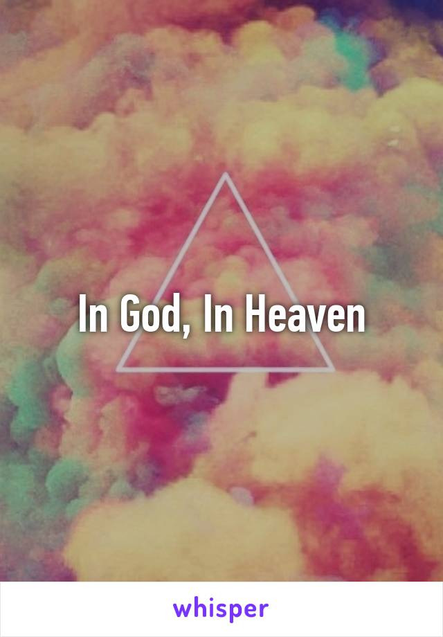 In God, In Heaven