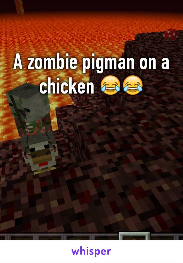 A zombie pigman on a chicken 😂😂