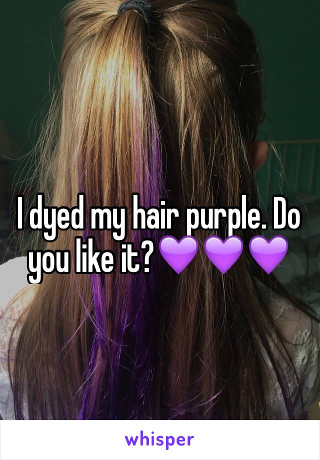 I dyed my hair purple. Do you like it?💜💜💜