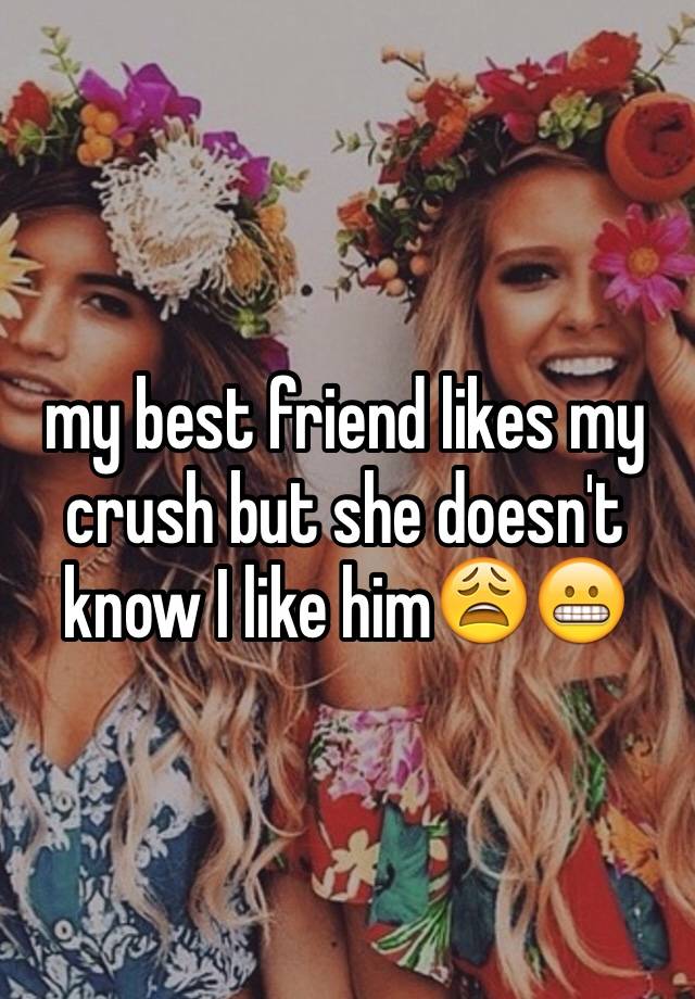 My Best Friend Likes My Crush But She Doesnt Know I Like Him😩😬 