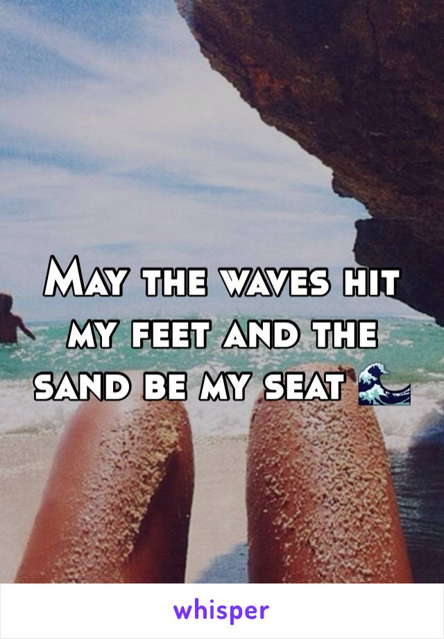 May the waves hit my feet and the sand be my seat 🌊