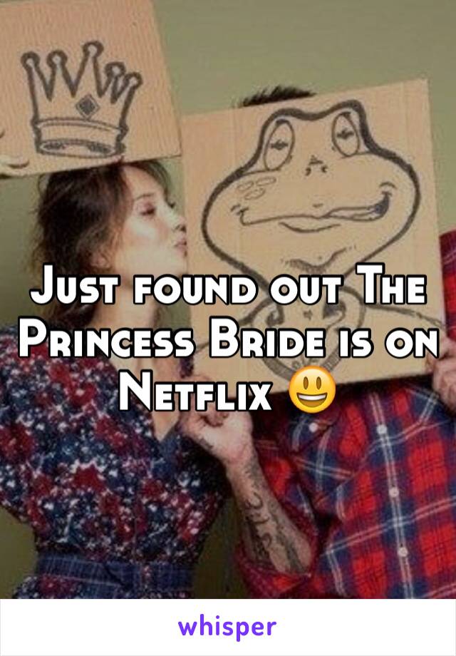 Just found out The Princess Bride is on Netflix 😃