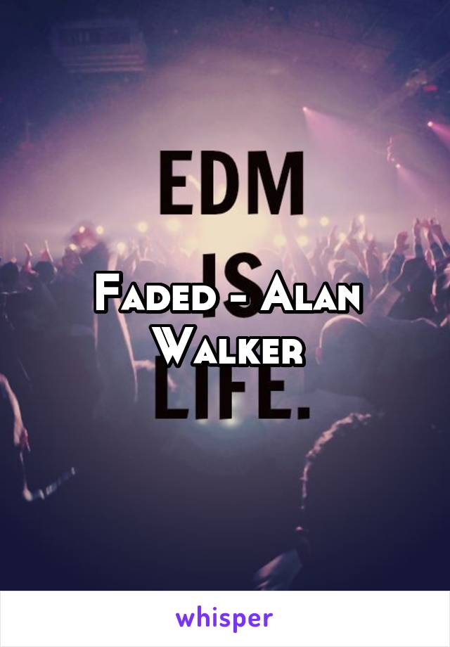 Faded - Alan Walker