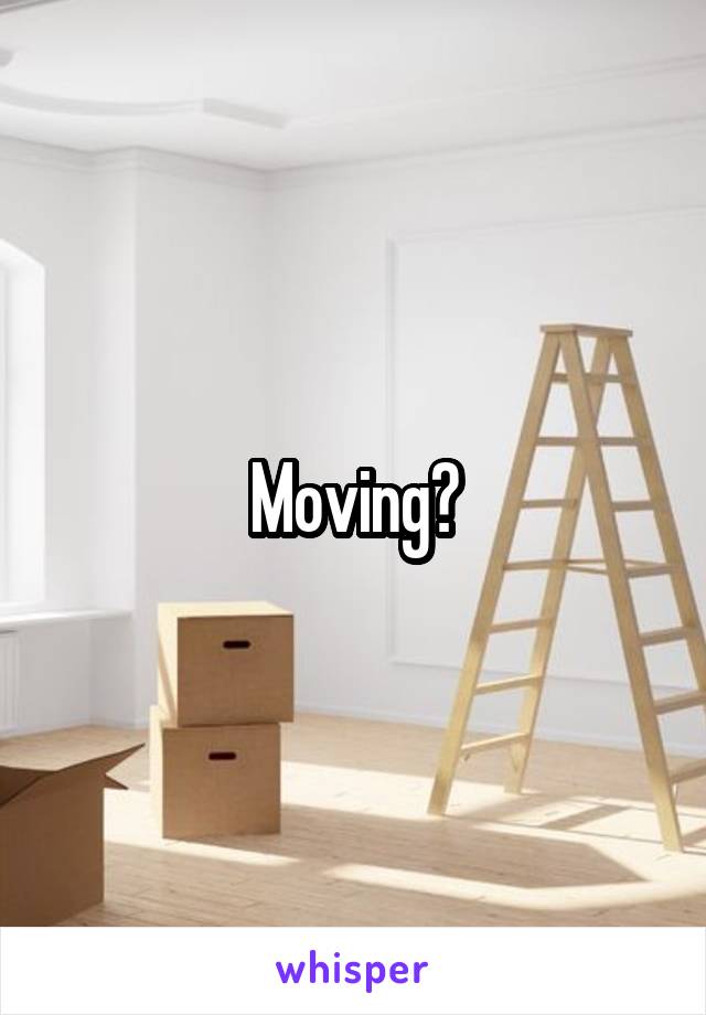 Moving?