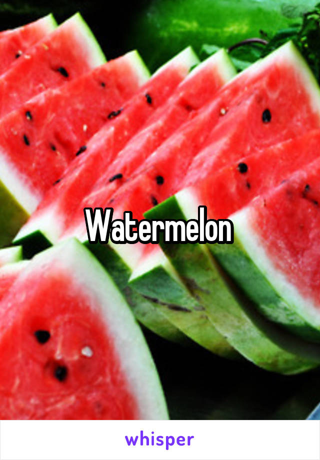 Watermelon 