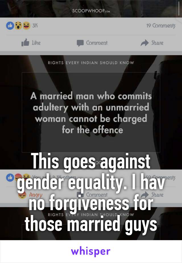 





This goes against gender equality. I hav no forgiveness for those married guys