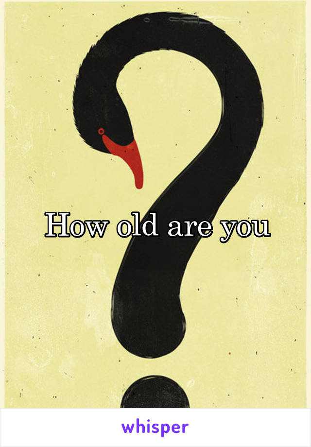 How old are you