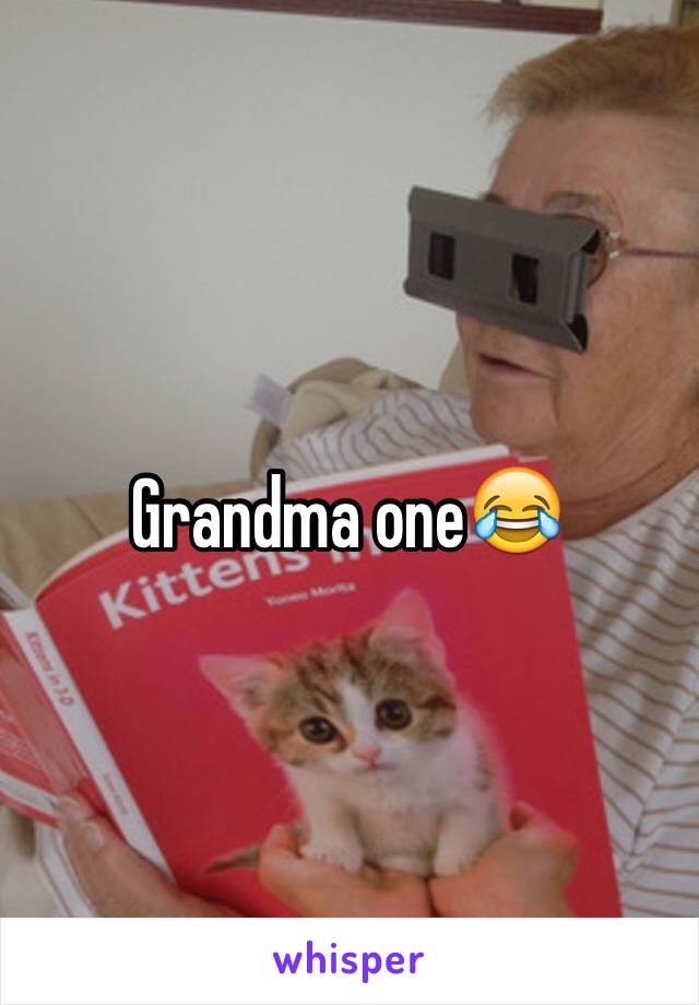 Grandma one😂