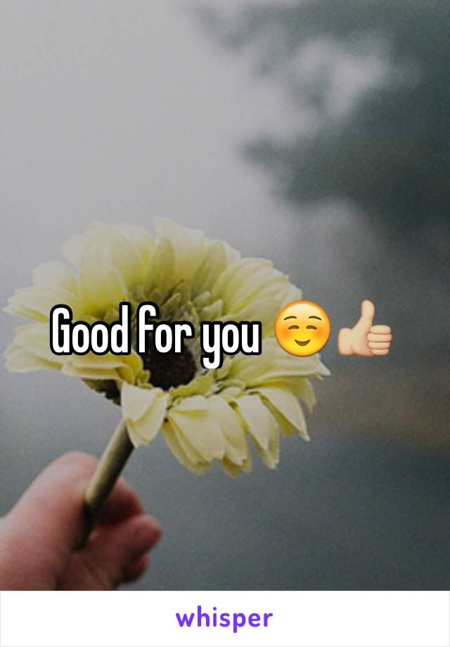 Good for you ☺️👍🏼