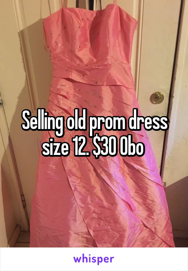 Selling old prom dress size 12. $30 Obo 