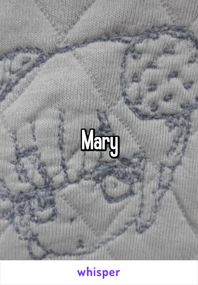 Mary