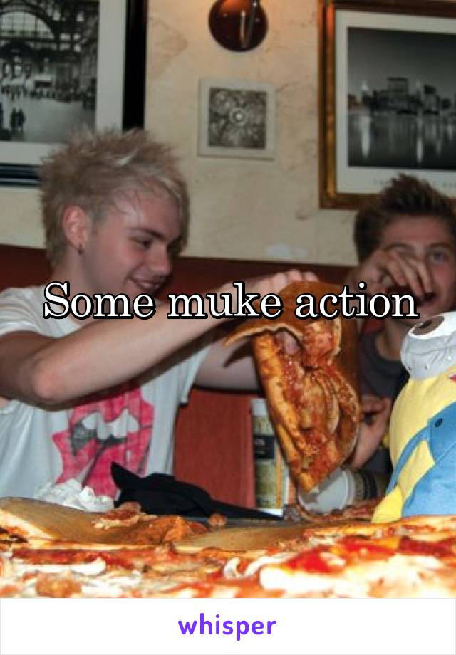 Some muke action
