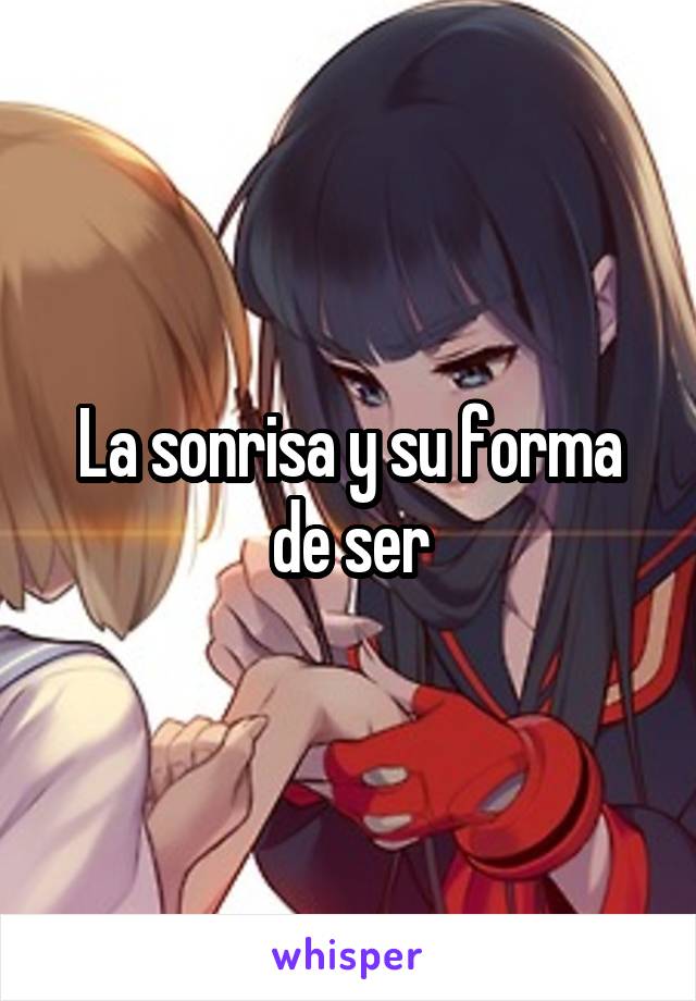 La sonrisa y su forma de ser