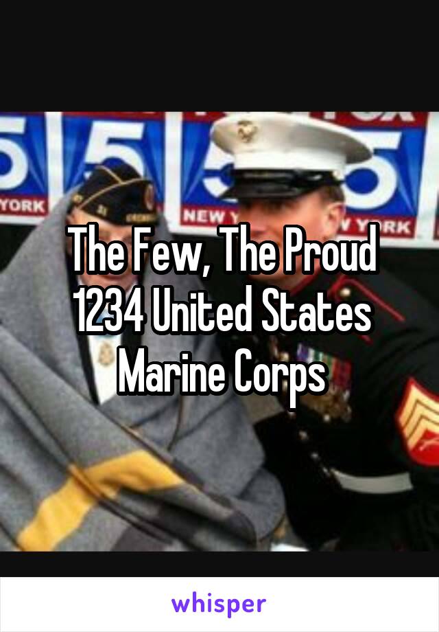 The Few, The Proud
1234 United States Marine Corps