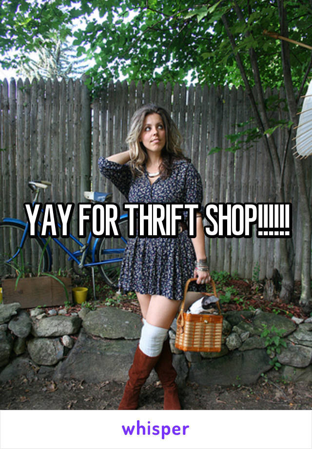 YAY FOR THRIFT SHOP!!!!!!