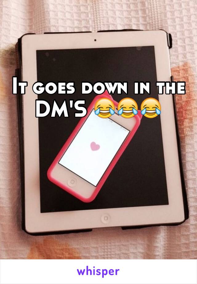 It goes down in the DM'S 😂😂😂