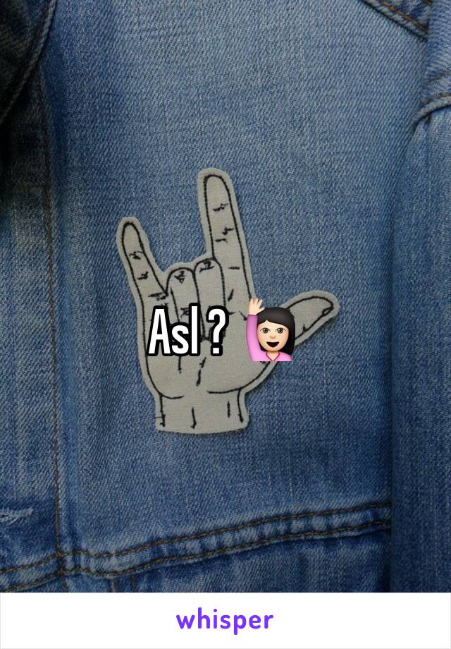 Asl ? 🙋🏻