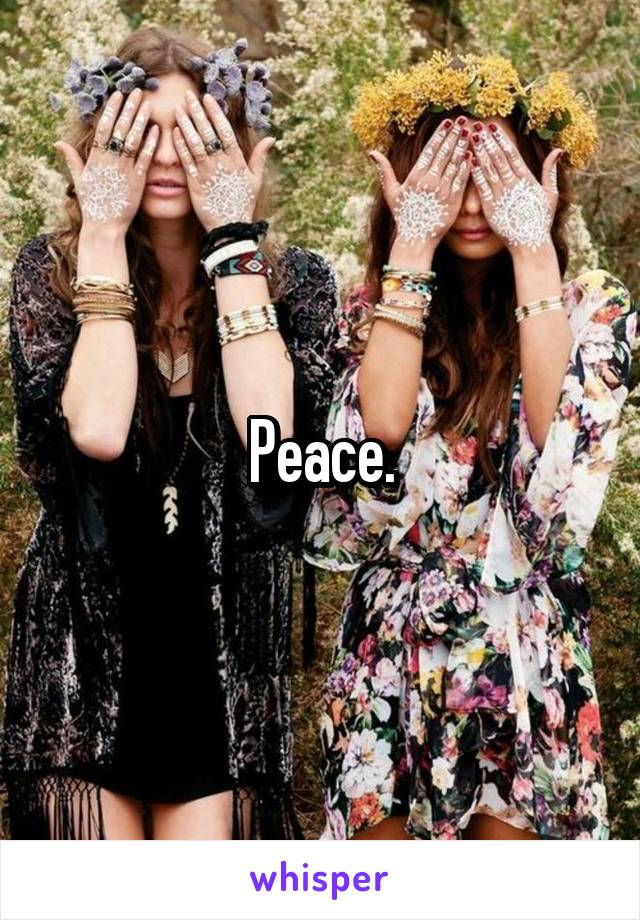 Peace.