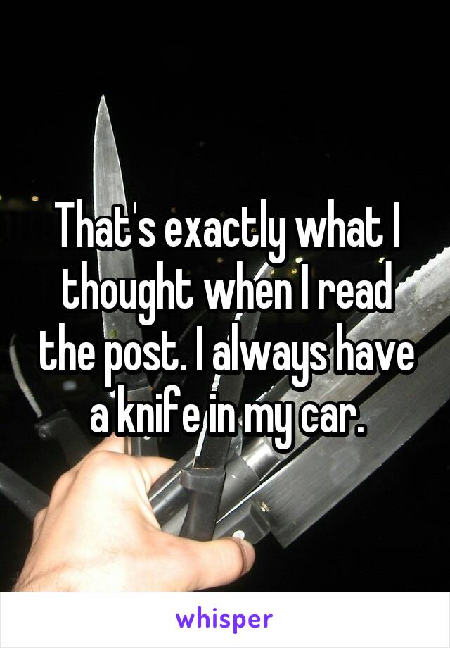 That's exactly what I thought when I read the post. I always have a knife in my car.