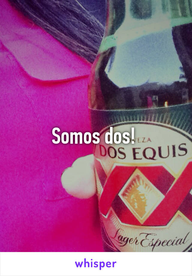 Somos dos! 