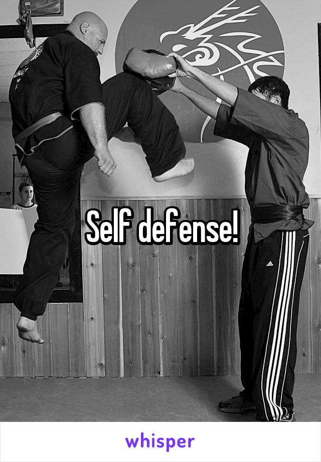 Self defense!