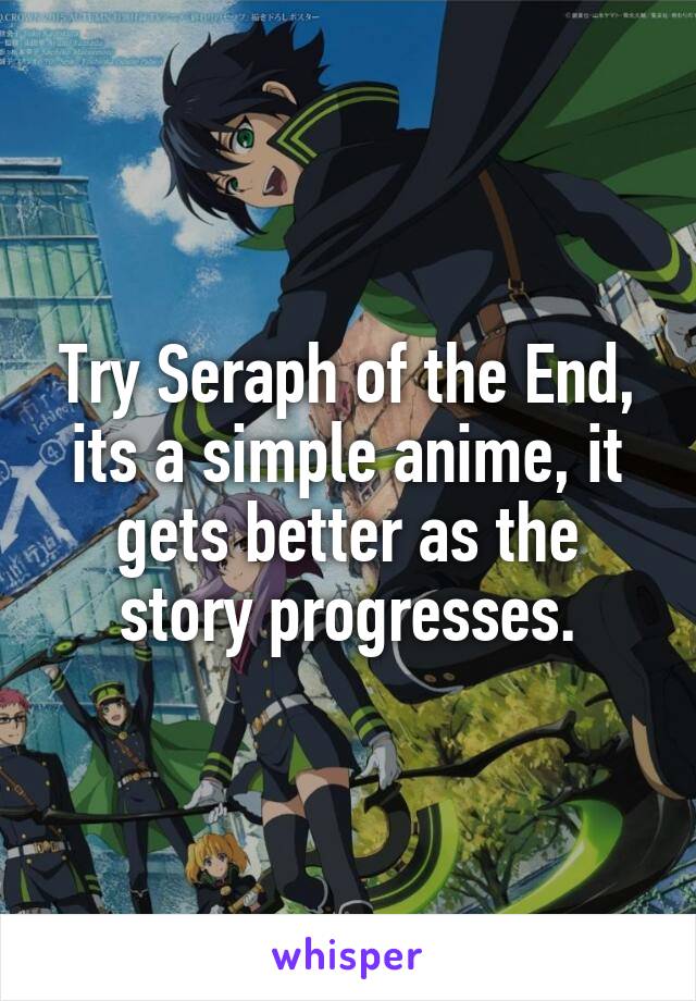 Try Seraph of the End, its a simple anime, it gets better as the story progresses.