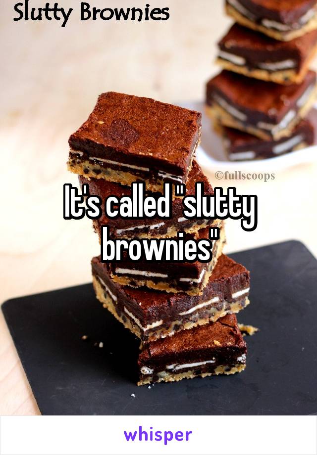 It's called "slutty brownies"