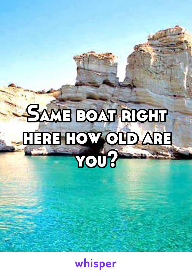 Same boat right here how old are you?