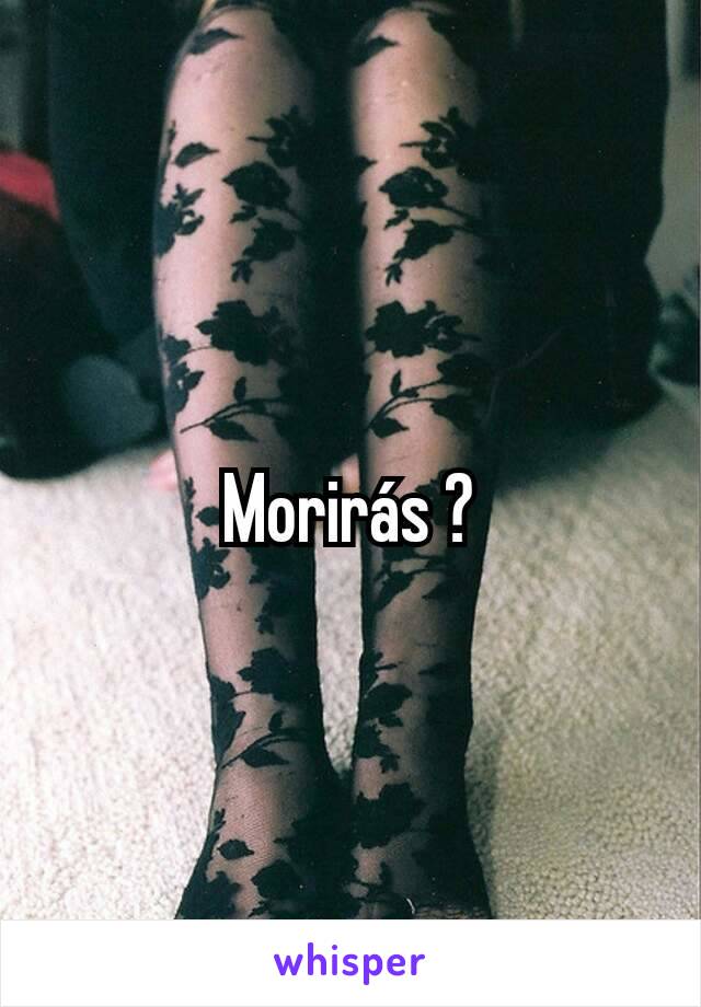 Morirás ?