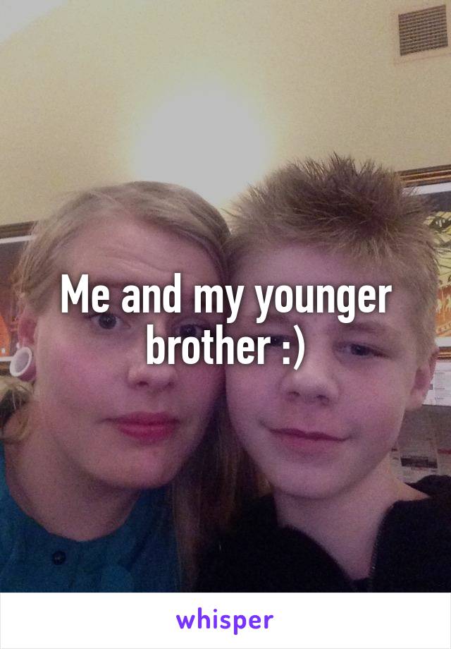 Me and my younger brother :)