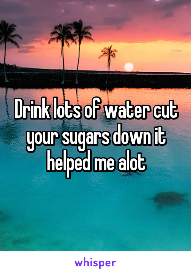 Drink lots of water cut your sugars down it helped me alot