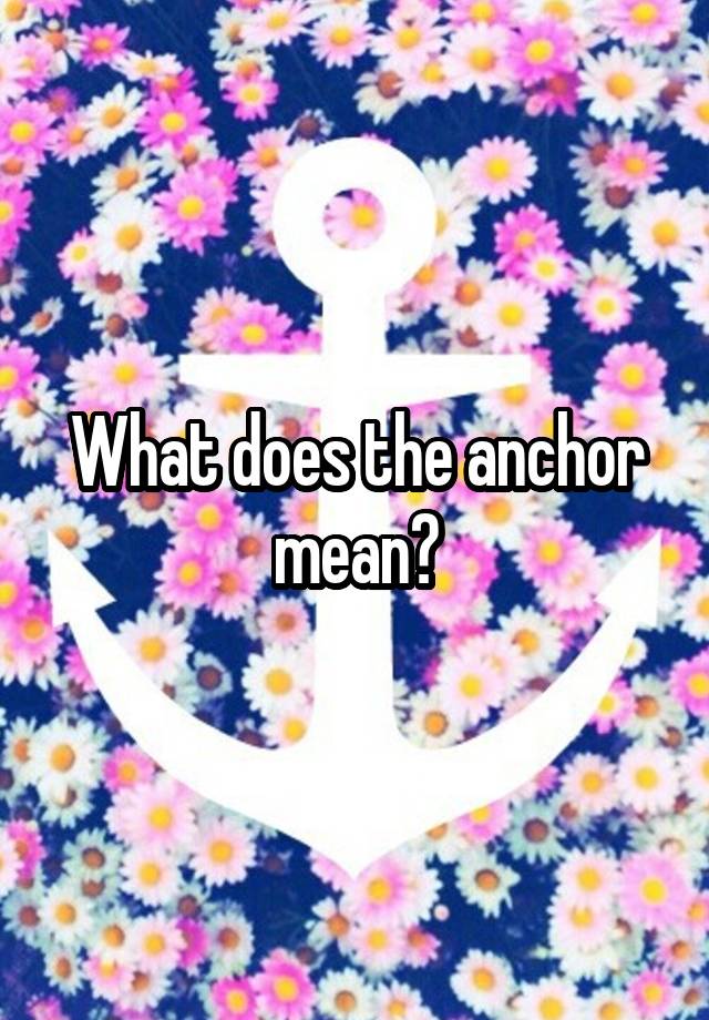 what-does-the-anchor-mean