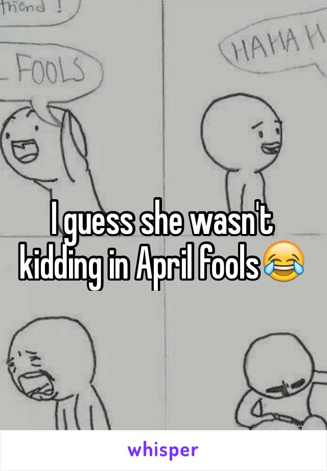 I guess she wasn't kidding in April fools😂