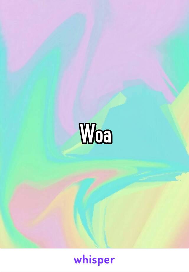 Woa