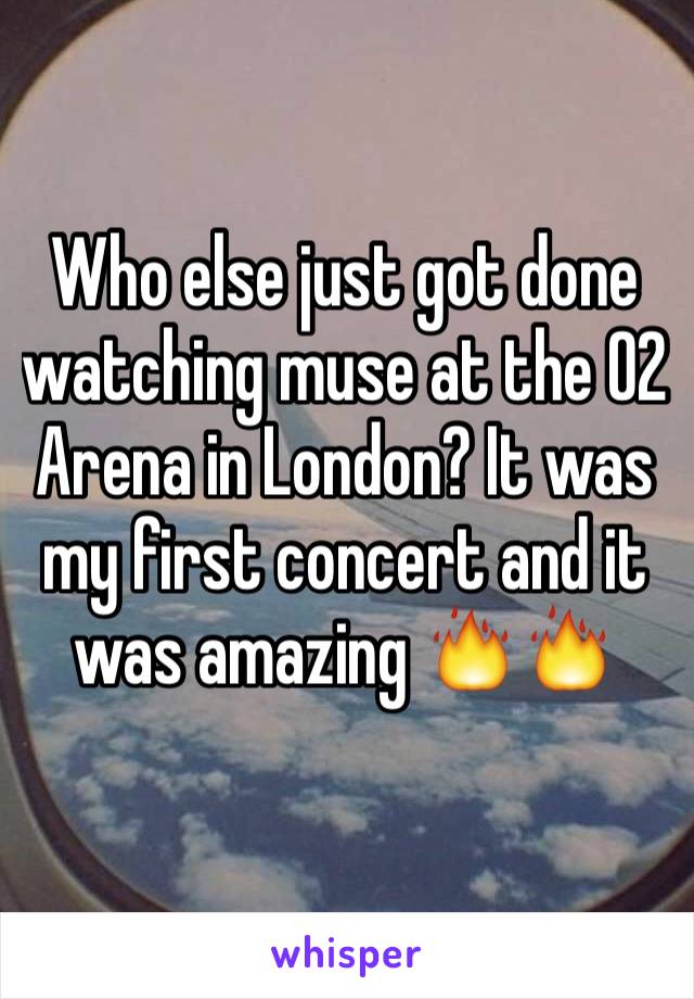 Who else just got done watching muse at the O2 Arena in London? It was my first concert and it was amazing 🔥🔥