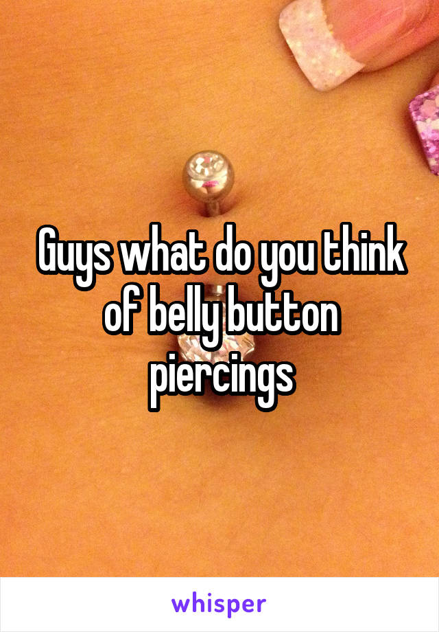 Guys what do you think of belly button piercings