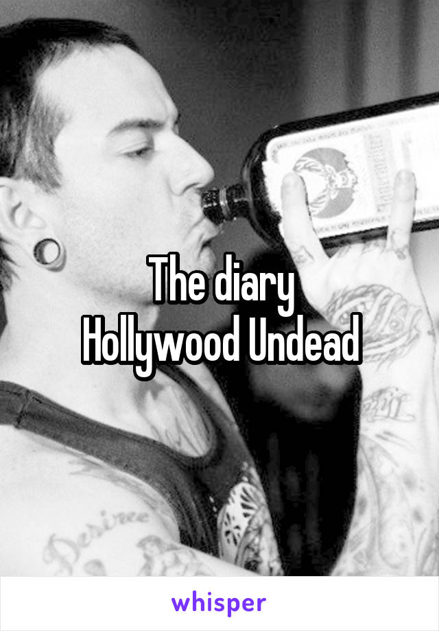 The diary
Hollywood Undead