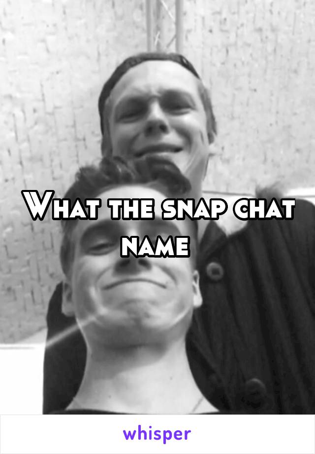 What the snap chat name 