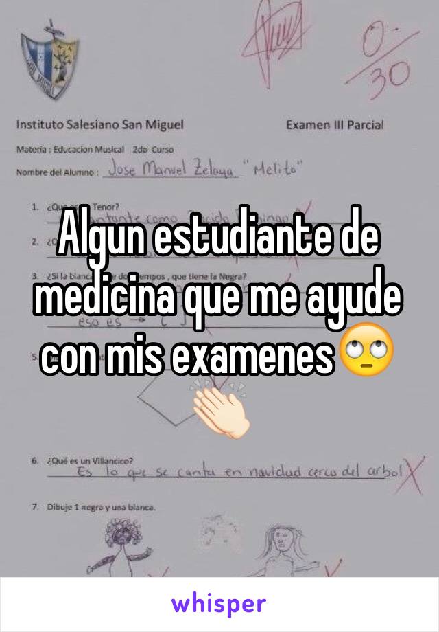 Algun estudiante de medicina que me ayude con mis examenes🙄👏🏻