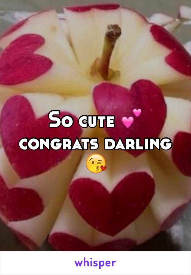 So cute 💕 congrats darling 😘