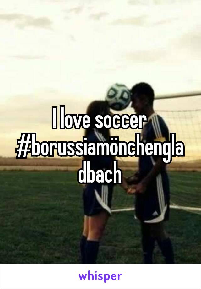 I love soccer #borussiamönchengladbach