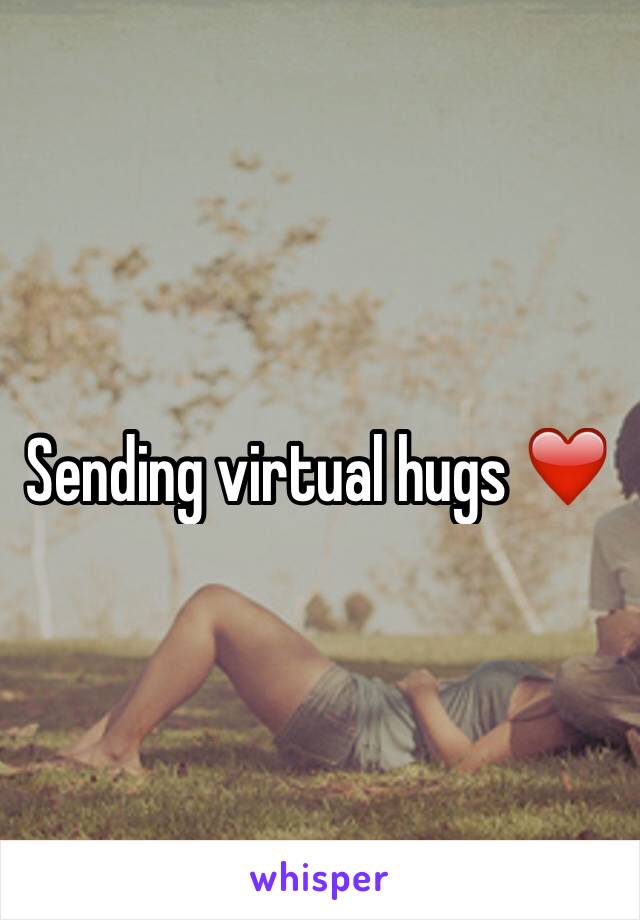 Sending virtual hugs ❤️